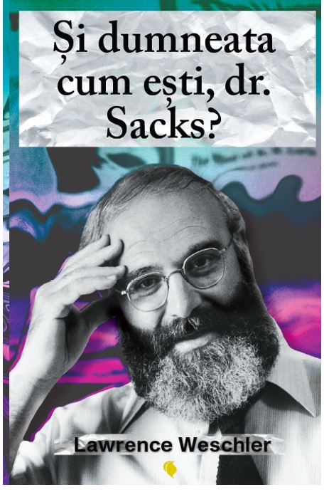 Si dumneata cum esti, dr. Sacks? 